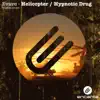 Helicopter / Hypnotic Drug - Single album lyrics, reviews, download
