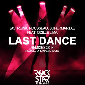 Last Dance (Remixes) [feat. Odille Lima] - EP by Javi Reina, Rousseau & Supermartxe album reviews, ratings, credits