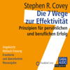 Die 7 Wege zur Effektivität. Prinzipien für persönlichen und beruflichen Erfolg - Stephen R. Covey