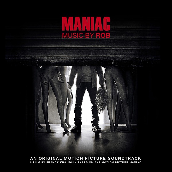 Maniac (Original Motion Picture Soundtrack) - Rob