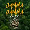 GAMMA GAMMA (Remixes) - EP album lyrics, reviews, download