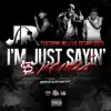 I'm Just Sayin' (feat. Nelly & Tiffany Foxx) [Remix] - Single album lyrics, reviews, download