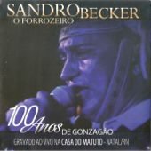 O Forrozeiro - 100 Anos de Gonzação (Ao Vivo) - Sandro Becker