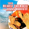 The Blues Tribute to Jimmy Buffett