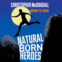 Christopher McDougall - Natural Born Heroes (Unabridged) artwork