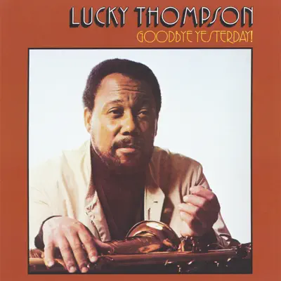 Goodbye Yesterday - Lucky Thompson