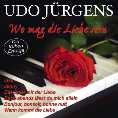 Wo mag die Liebe sein - Die frühen Erfolge - Udo Jürgens