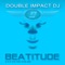 Beatitude (S.G.S Salted Dub Mix) - Double Impact DJ lyrics