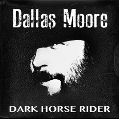 Dark Horse Rider by Dallas Moore album reviews, ratings, credits