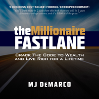 MJ DeMarco - The Millionaire Fastlane: Crack the Code to Wealth and Live Rich for a Lifetime (Unabridged) artwork