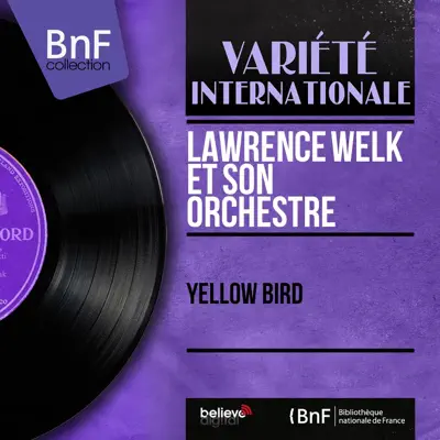 Yellow Bird (Mono Version) - EP - Lawrence Welk & His Orchestra