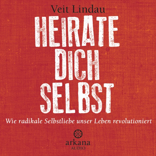 Heirate Dich Selbst Wie Radikale Selbstliebe Unser Leben - 