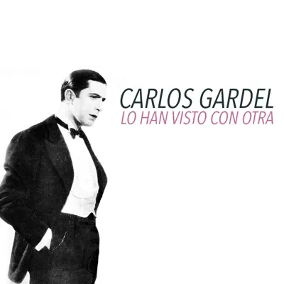 Lo Han Visto Con Otra - Single - Carlos Gardel