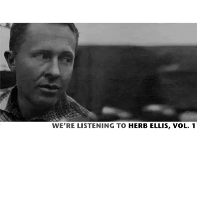 We're Listening to Herb Ellis, Vol. 1 - Herb Ellis