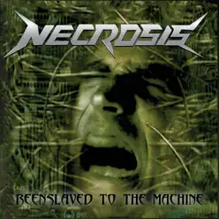 Reenslaved to the Machine - Necrosis Reenslaved to the Machine - Necrosis