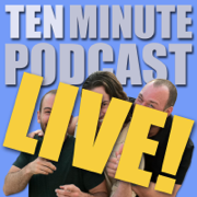 Ten Minute Podcast Live - 5 / 13 / 15 - Brea, Ca - Ten Minute Podcast