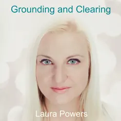 Grounding and Clearing - EP - Laura Powers Grounding and Clearing - EP - Laura Powers