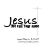 Jesus We Call Your Name (feat. Todd Dulaney) - Single