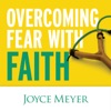 Joyce Meyer - Overcoming Fear With Faith (feat. Joyce Meyer)