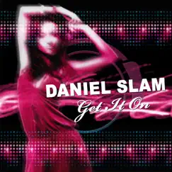 Get It On (Remixes) by Daniel Slam album reviews, ratings, credits