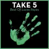 Stream & download Take 5 - Best of Lucas Reyes