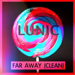 Far Away (Radio Edit) - Single - Lunic