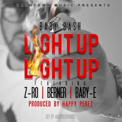Light Up (feat. Z-Ro, Berner & Baby-E) - Single - Baby Bash Light Up (feat. Z-Ro, Berner & Baby-E) - Single - Baby Bash