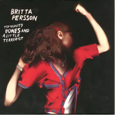 Top Quality Bones and a Little Terrorist - Britta Persson