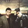 Dil Ka Dard - Single album lyrics, reviews, download