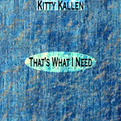 That's What I Need - Kitty Kallen