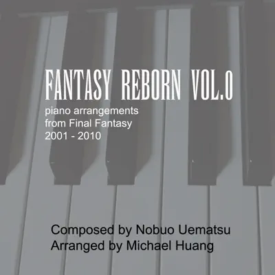 Fantasy Reborn Vol. 0 : 2001-2010 - Nobuo Uematsu Fantasy Reborn Vol. 0 : 2001-2010 - Nobuo Uematsu