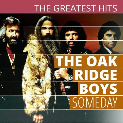 THE GREATEST HITS: The Oak Ridge Boys - Someday - The Oak Ridge Boys THE GREATEST HITS: The Oak Ridge Boys - Someday - The Oak Ridge Boys