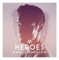 Heroes - Måns Zelmerlöw lyrics
