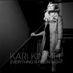 Everything Is Feelin' Right - Single - Kari Kimmel Everything Is Feelin' Right - Single - Kari Kimmel