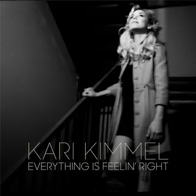 Everything Is Feelin' Right - Single - Kari Kimmel