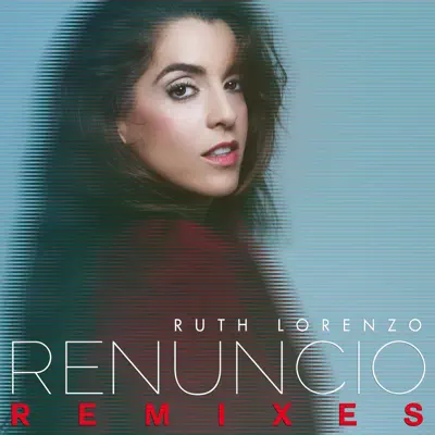 Renuncio (Remixes) - EP - Ruth Lorenzo