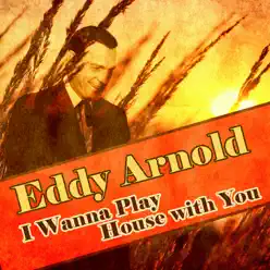 I Wanna Play House with You - Eddy Arnold