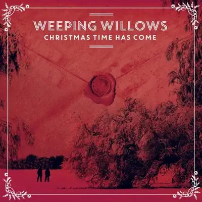 Christmas Time Has Come - Weeping Willows
