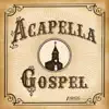Acapella Gospel: Hymns and Spirituals album lyrics, reviews, download