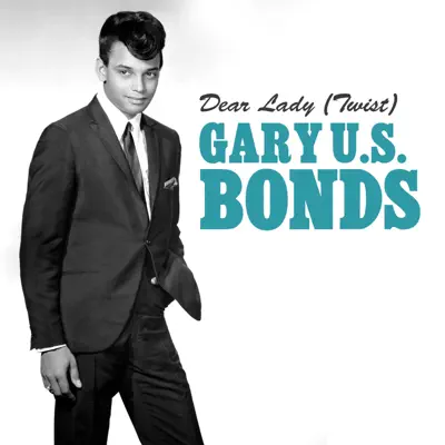 Dear Lady (Twist) - Single - Gary 'U.S.' Bonds