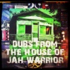 Dubs From the House of Jah Warrior