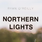 Northern Lights - EP - Ryan O'Reilly