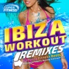 Ibiza Workout 2015 Remixed - Pumping Fitness Beats