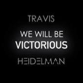 We Will Be Victorious - Travis Heidelman