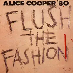 Flush the Fashion - Alice Cooper