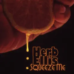 Squeeze Me - Herb Ellis Squeeze Me - Herb Ellis