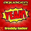Yeah! (Aquagen Meets Freddy Fader) - Single album lyrics, reviews, download