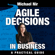 Michael Nir - Agile Decisions: Driving Effective Agile Decisions in Business: Agile Business Leadership, Book 3 (Unabridged)