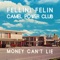 Money Can't Lie - Fellini Félin & Camel Power Club lyrics