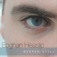 Deeper Still by Eoghan Heaslip album reviews, ratings, credits